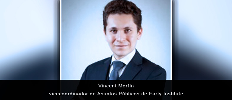 Entrevista con Vincent Morfín, vicecoordinador de Asuntos Públicos de Early Institute